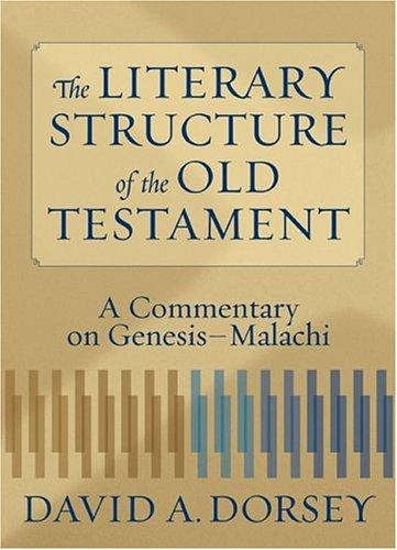David A. Dorsey: The Literary Structure of the Old Testament (Paperback, 2004, Baker Academic)