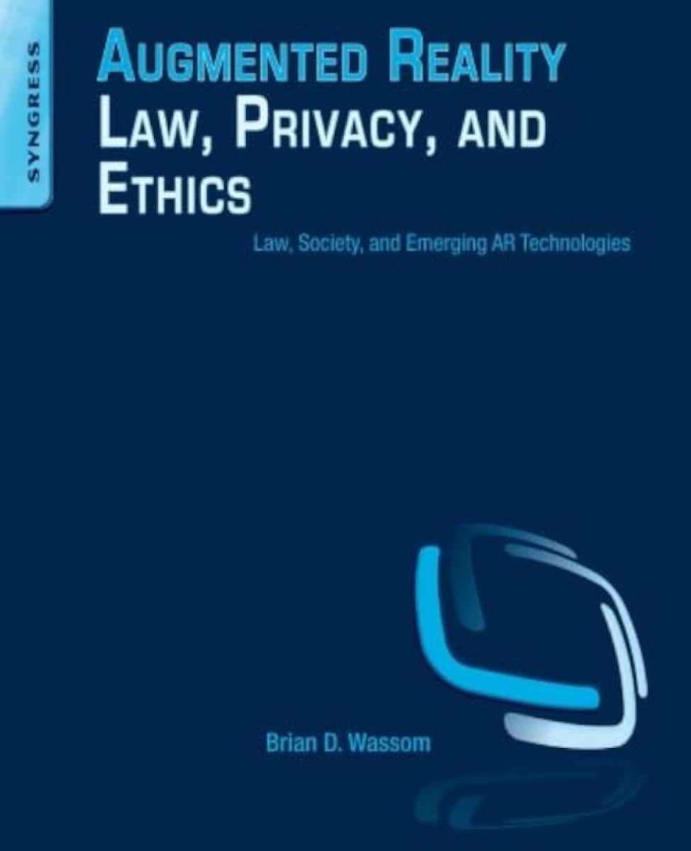 Brian Wassom: Augmented Reality Law, Privacy, and Ethics (Paperback, 2014, Elsevier Science & Technology Books)