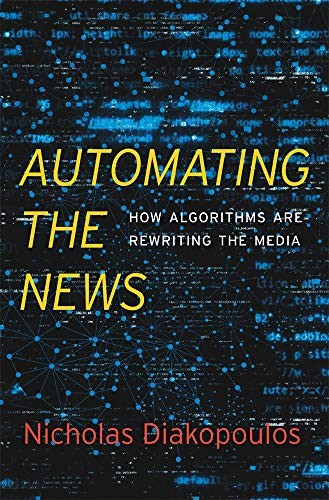 Nicholas Diakopoulos: Automating the News (Hardcover, 2019, Harvard University Press)