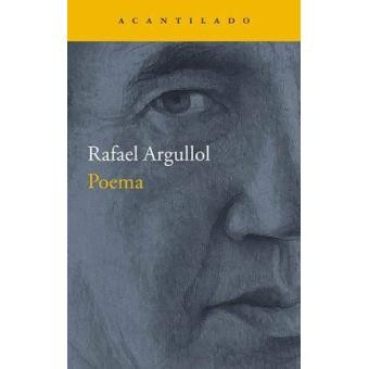 Rafael Argullol: Poema (2017, Acantilado)
