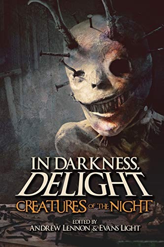 Josh Malerman, Chad Lutzke, Jeff Strand, Ray Garton, Richard Chizmar, Evans Light, Glenn Rolfe, Tim Curran, Mary SanGiovanni, Andrew Lennon: In Darkness, Delight (Paperback, Independently published)