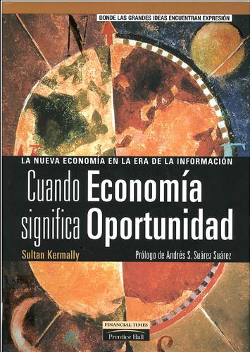 Kermally, Sultan: Cuando economía significa oportunidad (Spanish language, 2000, Prentice Hall)