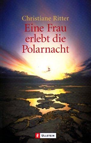 Christiane Ritter: Eine Frau erlebt die Polarnacht. (Paperback, 1997, Ullstein Buchverlage GmbH & Co. KG / Ullstein Tas)