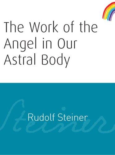 Rudolf Steiner: The Work of the Angel in Our Astral Body (Paperback, Rudolf Steiner Press)