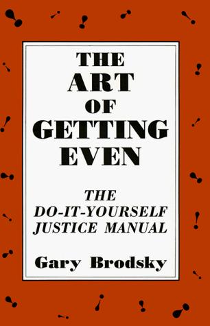 Gary Brodsky: Art of Getting Even (Hardcover, 1990, Book Sales)
