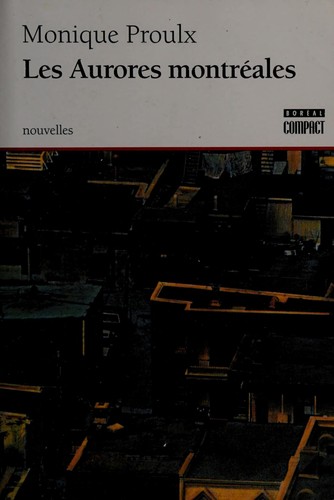 Monique Proulx: Les aurores montréales (French language, 1997, Boréal)