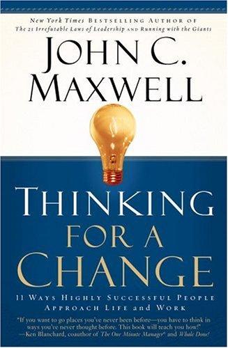 John C. Maxwell: Thinking for a Change (2005, Center Street)