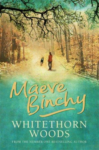 Maeve Binchy: Whitethorn Woods, The (Hardcover, 2006, Orion (an Imprint of The Orion Publishing Group Ltd ), Orion Publishing Group, Limited)