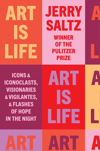 Jerry Saltz: Art Is Life (2022, Penguin Publishing Group)