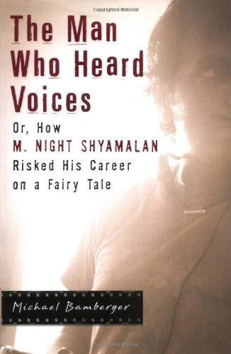 Michael Bamberger: The Man Who Heard Voices: Or, How M. Night Shyamalan Risked His Career on a Fairy Tale (2006)