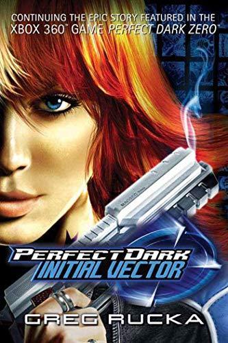 Greg Rucka: Perfect Dark : Initial vector (2005)