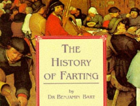 Benjamin Bart: The history of farting (Paperback, 1995, Trans-Atlantic Publications)