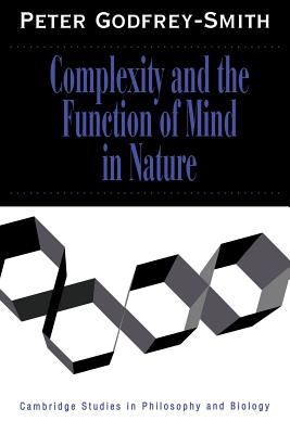 Peter Godfrey-Smith: Complexity And The Function Of Mind In Nature (1998, Cambridge University Press)