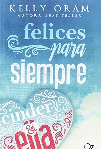 Kelly Oram, Tamara Arteaga, Yuliss M. Priego: Felices para siempre (Paperback, Oz Editorial, OZ)