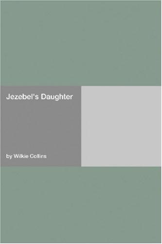 Wilkie Collins: Jezebel's Daughter (Paperback, 2006, Hard Press)