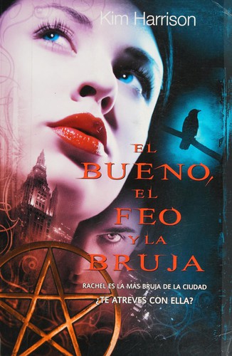 Kim Harrison: El bueno, el feo y la bruja (Spanish language, 2009, Pandora)