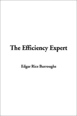 Edgar Rice Burroughs: The Efficiency Expert (Paperback, 2003, IndyPublish.com)