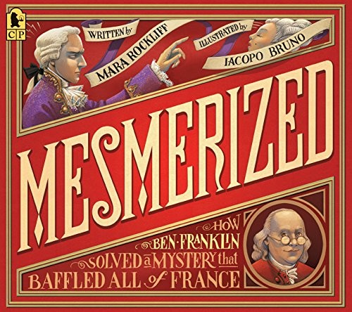 Mara Rockliff, Iacopo Bruno: Mesmerized (Paperback, 2017, Candlewick)