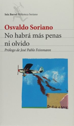 Osvaldo Soriano: No habrá más penas ni olvido (Paperback, Seix Barral)