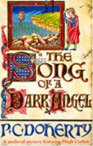 P. C. Doherty: The Song of a Dark Angel (A Medieval Mystery Featuring Hugh Corbett) (Paperback, 1994, Headline Book Publishing)