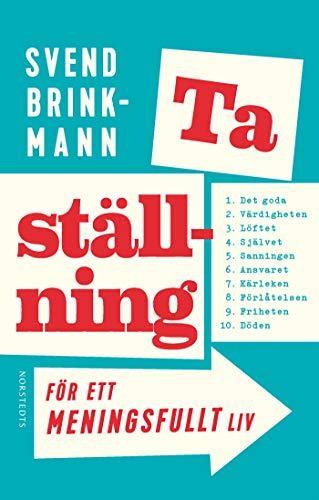 Svend Brinkmann: Ta ställning för ett meningsfullt liv (Swedish language, 2017)