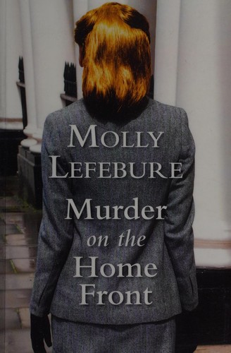 Molly Lefebure: Murder on the home front (2015, Isis)