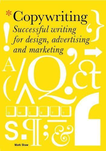 Mark Shaw: Copywriting: Successful Writing for Design, Advertising, and Marketing