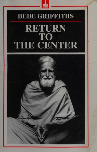 Bede Griffiths: Return to the center (Paperback, 1976, Templegate)