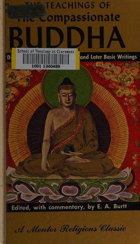 Edwin A. Burtt: The Teachings of the compassionate Buddha (1961, New American Library)