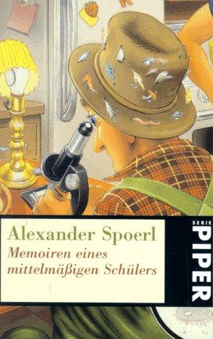Alexander Spoerl: Memoiren eines mittelmäßigen Schülers. (Paperback, Piper)