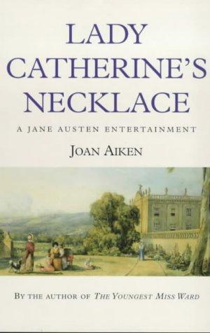 Joan Aiken: Lady Catherine's Necklace (A Jane Austen Entertainment) (Paperback, 2001, Orion mass market paperback)