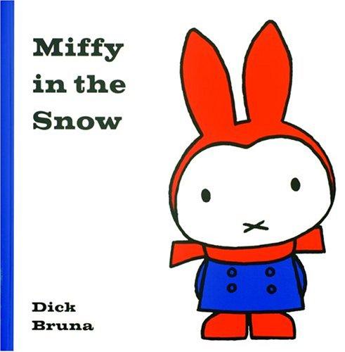 Dick Bruna: Miffy In The Snow (Hardcover, 2004, Big Tent Entertainment)