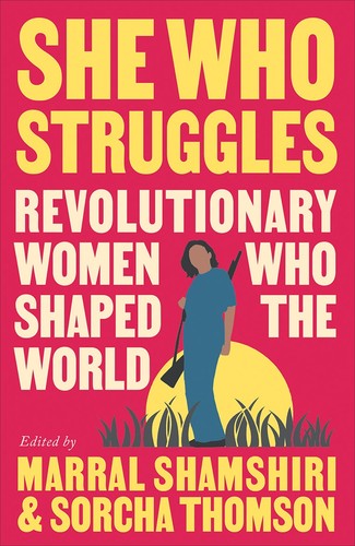 Marral Shamshiri-Fard, Sorcha Thomson: She Who Struggles (2023, Pluto Press)