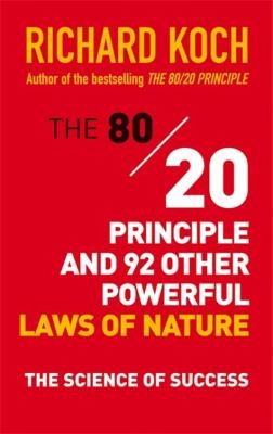 Richard Koch: The 8020 Principle And 92 Other Powerful Laws Of Nature The Science Of Success (2014, Nicholas Brealey Publishing)