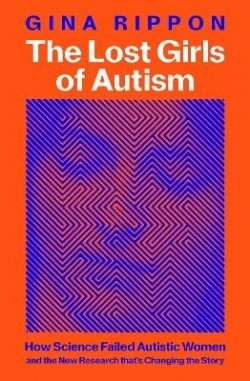 Gina Rippon: Lost Girls of Autism (Hardcover, 2025, Pan Macmillan)