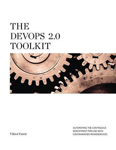 Viktor Farcic: The DevOps 2.0 Toolkit: Automating the Continuous Deployment Pipeline with Containerized Microservices (2016)