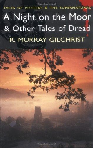 Robert Murray Gilchrist: A Night on the Moor and Other Tales of Dread (Paperback, 2006, Wordsworth Editions Ltd)