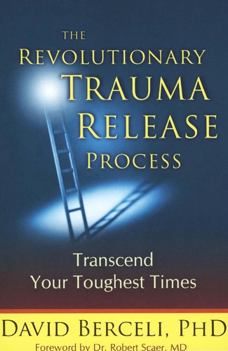 David Berceli: The revolutionary trauma release process (2008, Namaste Pub.)