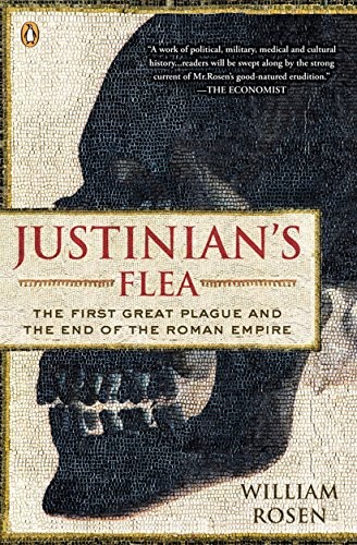 William Rosen: Justinian's Flea: The First Great Plague and the End of the Roman Empire (2008, Penguin Books)