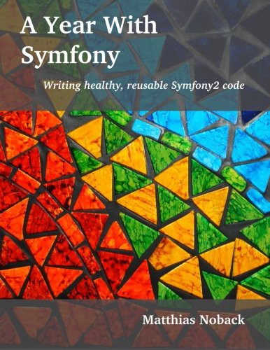 Matthias Noback: A Year With Symfony (Paperback, Matthias Noback)