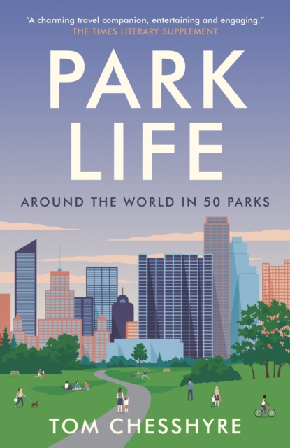 Tom Chesshyre: Park Life (2021, Summersdale Publishers)