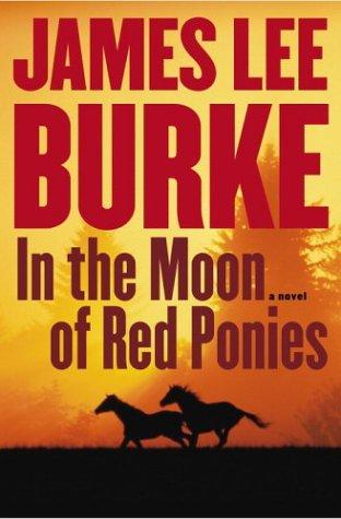 James Lee Burke: In the moon of red ponies (2004, Simon & Schuster)