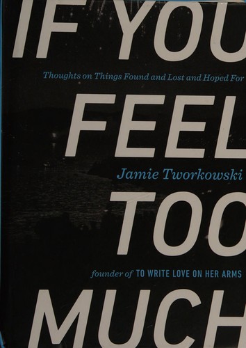 Jamie Tworkowski: If you feel too much (2015)