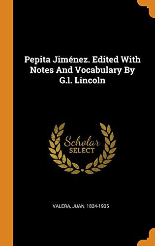 Juan Valera: Pepita Jiménez. Edited with Notes and Vocabulary by G.L. Lincoln (Hardcover, Franklin Classics Trade Press)