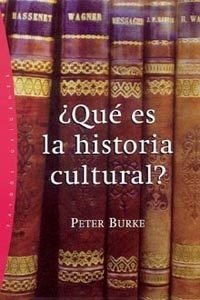 Peter Burke: ¿Qué es la historia cultural? - 1. edición (2006, Editorial Paidós)