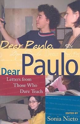 Donaldo Macedo: Dear Paulo Letters From Those Who Dare Teach (2008, Paradigm Publishers)