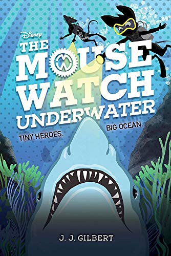 J. J. Gilbert: The Mouse Watch Underwater (Hardcover, Disney-Hyperion)