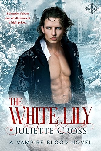 Juliette Cross: The White Lily (Vampire Blood Book 3) (Entangled: Amara)