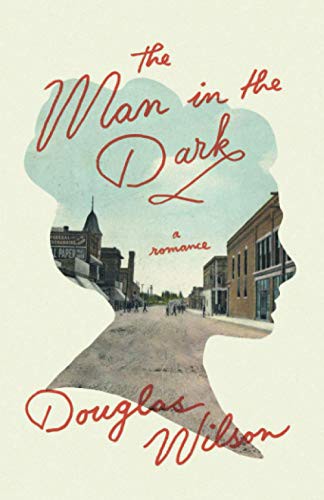 Douglas Wilson: The Man in the Dark (Paperback, Canon Press)