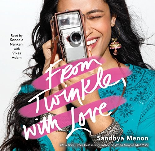 Sandhya Menon: From Twinkle, with Love (AudiobookFormat, 2018, Simon & Schuster Audio and Blackstone Audio)